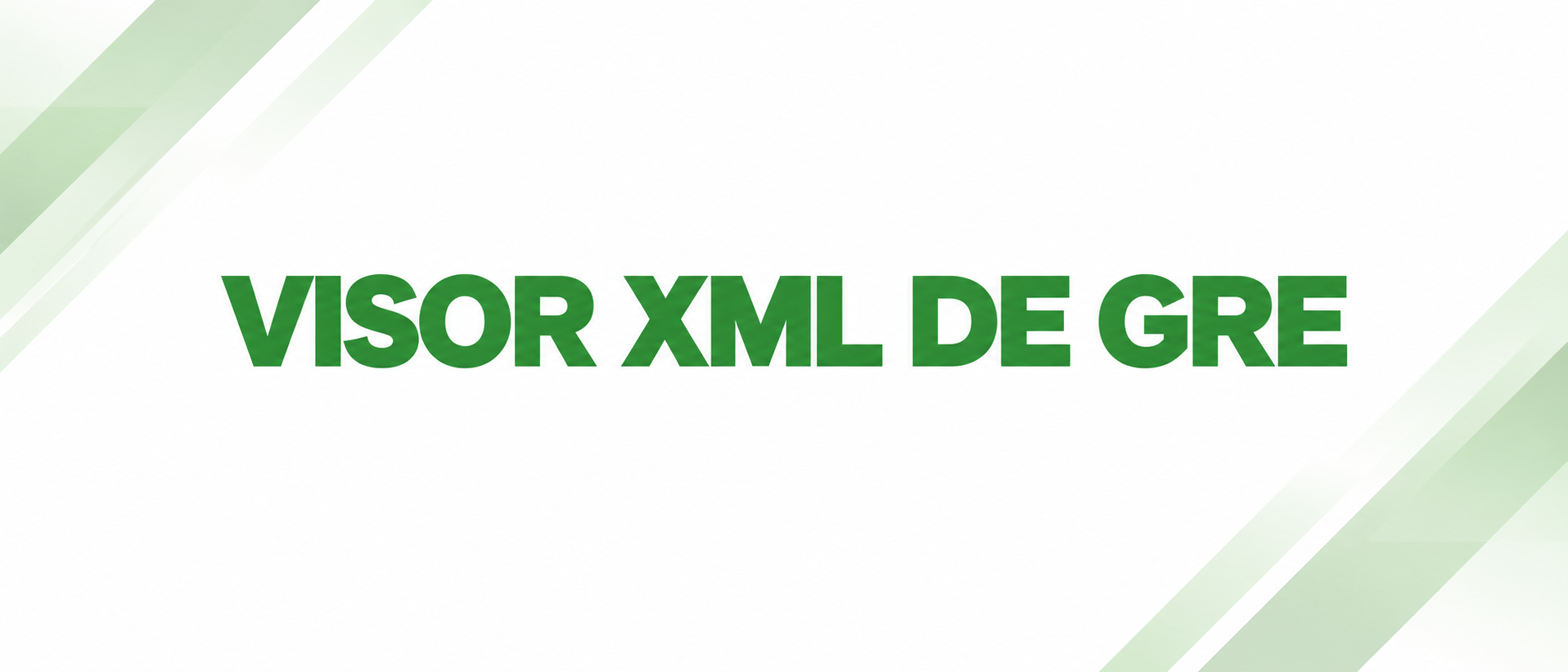 GRE XML → VISOR REPORTES
